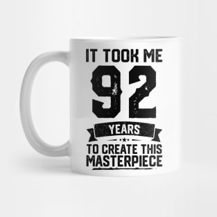 It Took Me 92 Years To Create This Masterpiece 92nd Birthday Mug